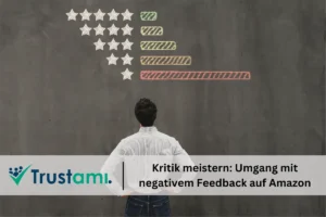 Trustami Erfolgreich auf Amazon verkaufen Umgang mit negativem Feedback